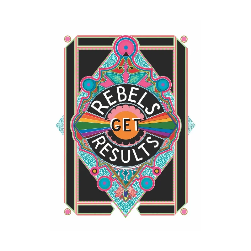 Rebels Get Results Print by Rebecca Strickson